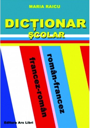 Dictionar Scolar Roman-Francez / Francez-Roman