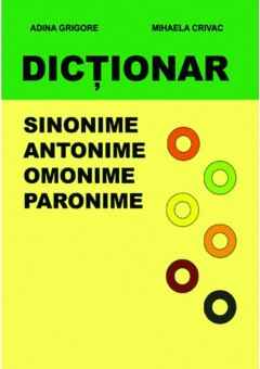 Dictionar de Sinonime, Antonime, Omonime, Paronime