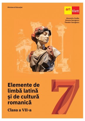 Elemente de limba latina si de cultura romanica maual pentru clasa a VII-a Editia 2024