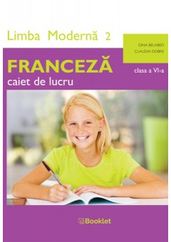 Limba moderna 2 Franceza caiet de lucru pentru clasa a VI-a 2024