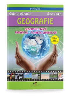 Caietul elevului Geografie clasa a IX-a - Geografie fizica Pamantul Planeta oamenilor