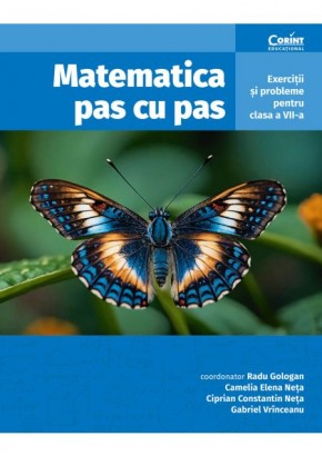 Matematica pas cu pas Exercitii si probleme pentru clasa a VII-a, editia a II-a revizuita si adaugita