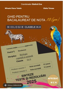 Ghid pentru bacalureat de nota 10 biologie clasele IX-X Editia 2025