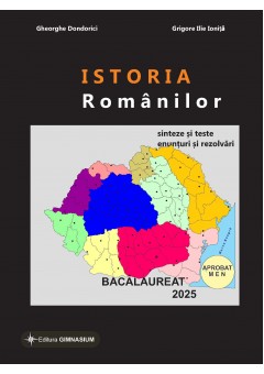 Istoria romanilor bacalaureat 2025 Sinteze si teste, enunturi si rezolvari