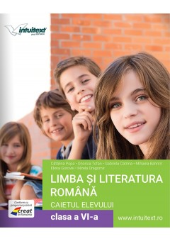 Limba si literatura romana caietul elevului pentru clasa a VI-a Editia 2024