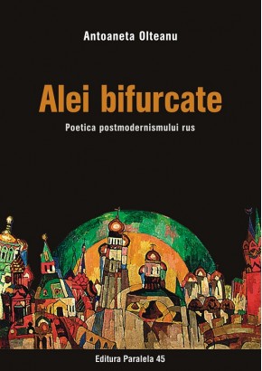 Alei bifurcate - Poetica postmodernismului rus