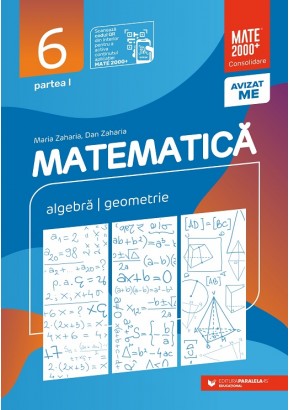 Matematica Algebra, geometrie clasa a VI-a Consolidare Partea I Editia a XIII-a