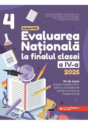 Evaluarea Nationala 2025 la finalul clasei a IV-a 20 de teste dupa modelul M.E. pentru probele de limba romana si matematica