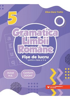 Gramatica limbii romane Fise de lucru pentru clasa a V-a