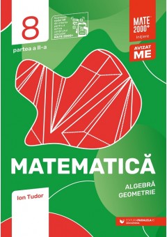 Matematica Algebra, geometrie clasa a VIII-a, partea a II-a mate 2000 Initiere Editia VIII-a