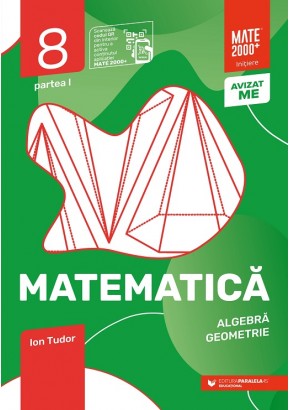 Matematica Algebra, geometrie caiet de lucru clasa a VIII-a Initiere Partea I Editia a VIII-a