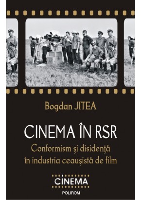 Cinema in RSR Conformism si disidenta in industria ceausista de film