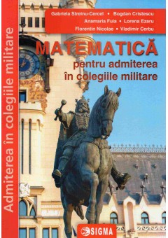 Matematica pentru admiterea in colegiile militare - 2024