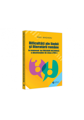 Dificultati ale limbii si literaturii romane la examenul de Evaluare Nationala a absolventilor de clasa a VIII-a