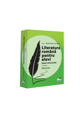 Literatura romana pentru elevi Eseuri structurate Volumul I Poezia