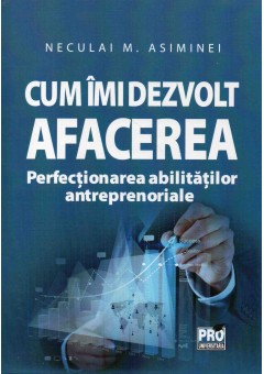 Cum imi dezvolt afacerea - Perfectionarea abilitatilor antreprenoriale