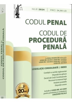 Codul penal si Codul de procedura penala: iulie 2024