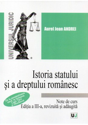 Istoria statului si dreptului romanesc, Note de curs editia a III-a, revazuta si adaugita