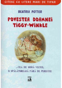 Povestea doamnei Tiggy-Winkle... cea de moda veche, o spalatoreasa fara de pereche - Litere mari de tipar