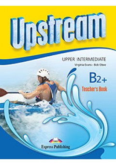 Curs limba engleza Upstream Upper Intermediate B2+ manualul profesorului (revizuit 2015) 978-1-4715-2382-3